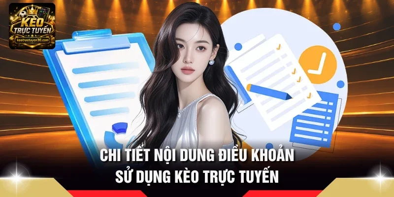 Chi tiết nội dung Điều khoản sử dụng Kèo Trực Tuyến